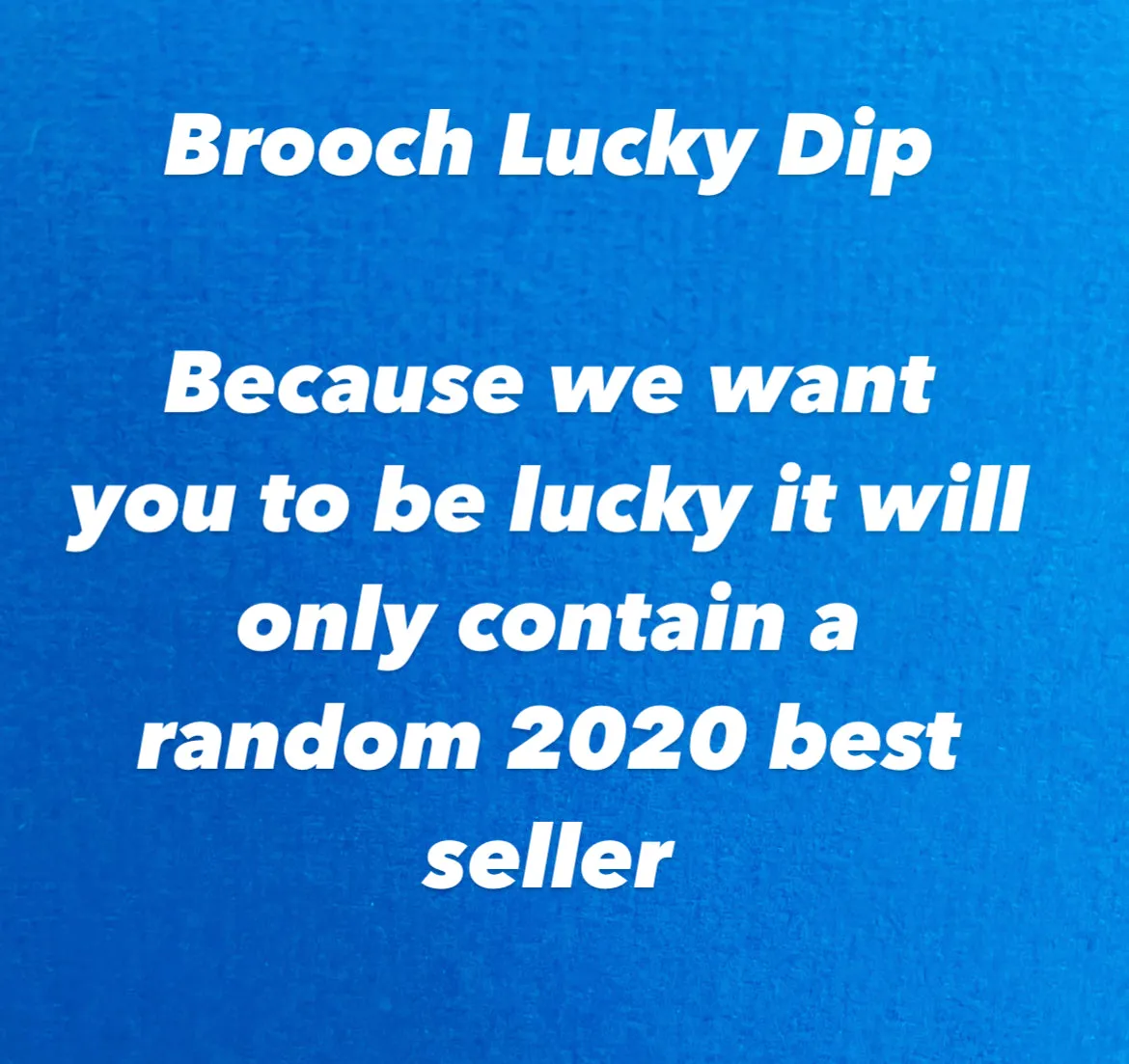 2020 Brooch Best Seller Lucky Dip